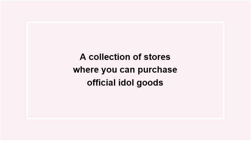 idol goods shops